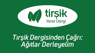 Tırşik Dergisinden Çağrı: Ağıtlar Derleyelim